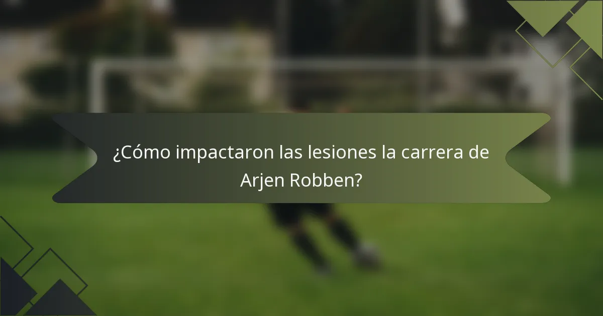 ¿Cómo impactaron las lesiones la carrera de Arjen Robben?
