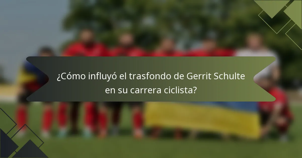 ¿Cómo influyó el trasfondo de Gerrit Schulte en su carrera ciclista?