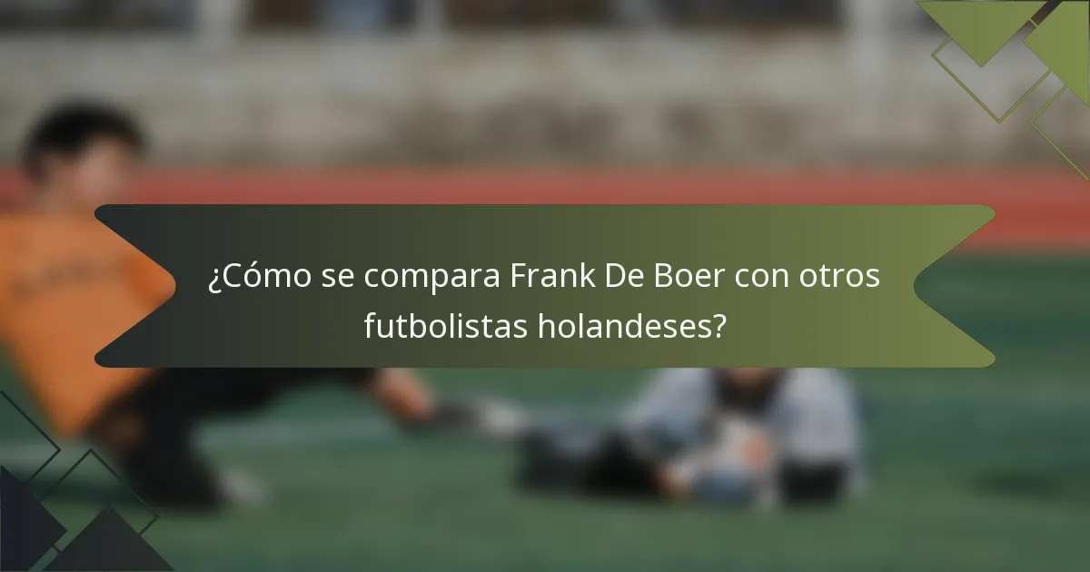 ¿Cómo se compara Frank De Boer con otros futbolistas holandeses?