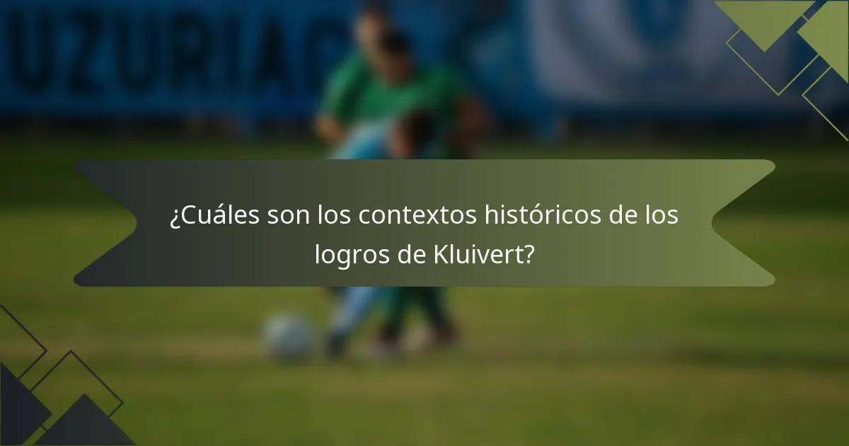 ¿Cuáles son los contextos históricos de los logros de Kluivert?