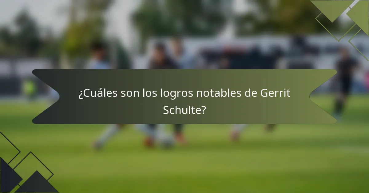 ¿Cuáles son los logros notables de Gerrit Schulte?
