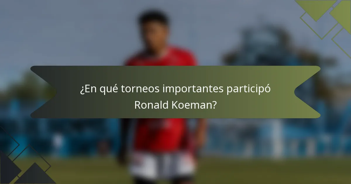 ¿En qué torneos importantes participó Ronald Koeman?