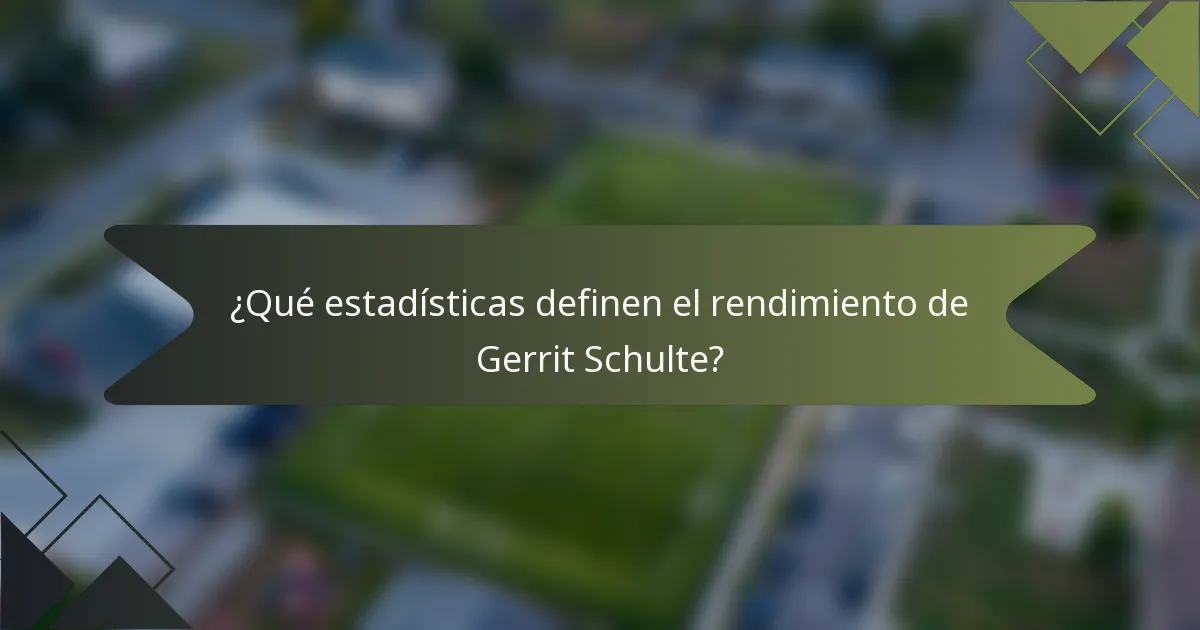¿Qué estadísticas definen el rendimiento de Gerrit Schulte?
