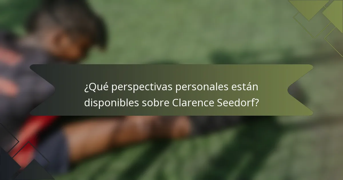 ¿Qué perspectivas personales están disponibles sobre Clarence Seedorf?