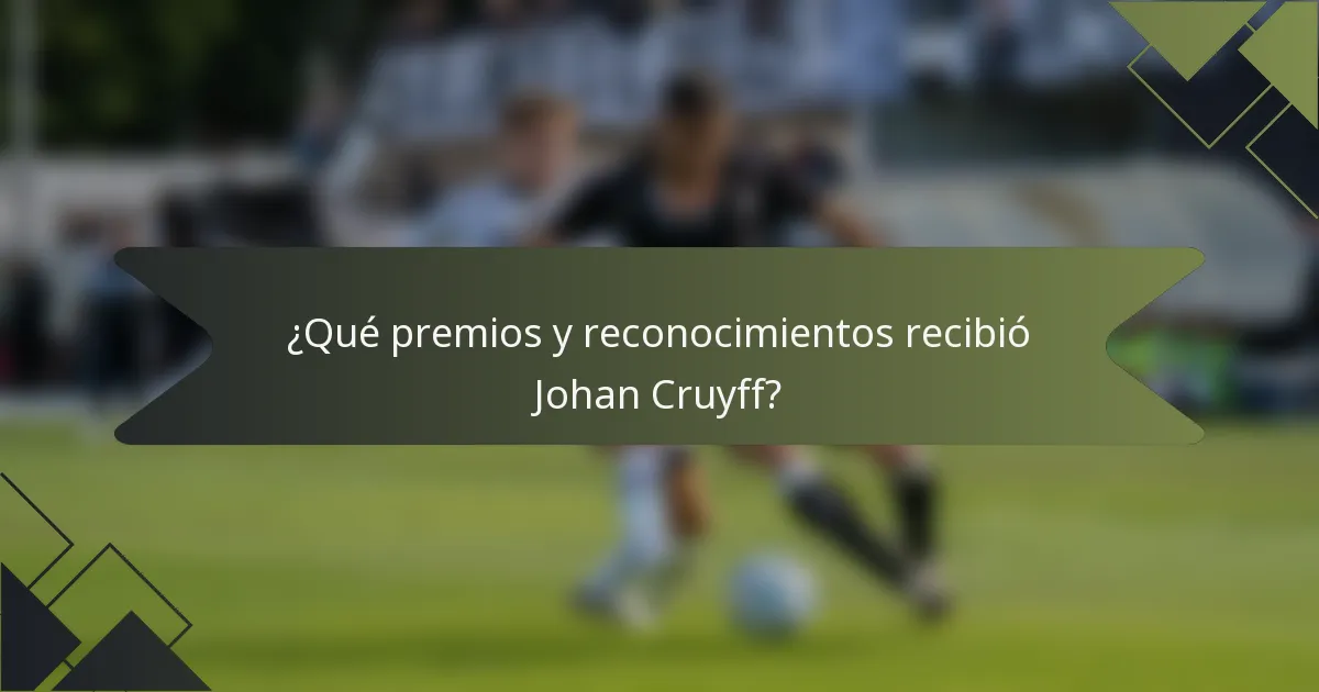 ¿Qué premios y reconocimientos recibió Johan Cruyff?